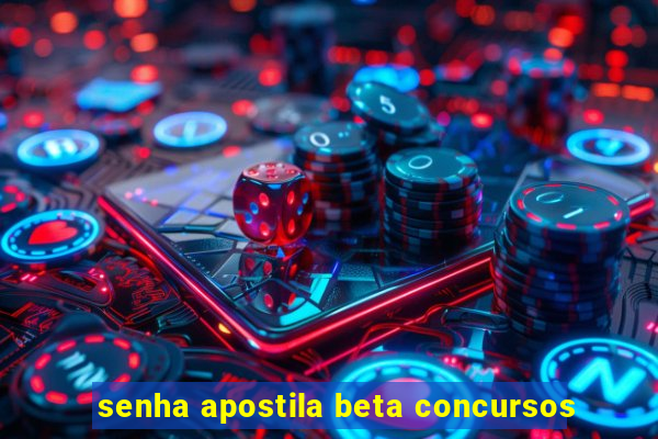 senha apostila beta concursos